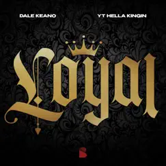 Loyal (feat. YT HellaKingin) - Single by Dale Keano album reviews, ratings, credits