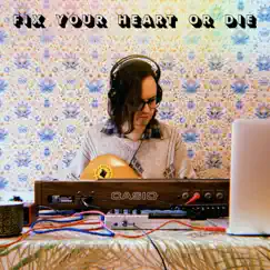 Fix Your Heart or Die - Single by The Tumbledryer Babies album reviews, ratings, credits