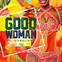 Good Woman - Single by Julien Believe album reviews, ratings, credits