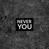 Never You - Single album lyrics, reviews, download