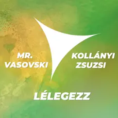 Lélegezz - Single by Mr. Vasovski & Kollányi Zsuzsi album reviews, ratings, credits