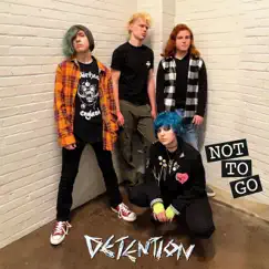 Not To Go - Single by Detention album reviews, ratings, credits
