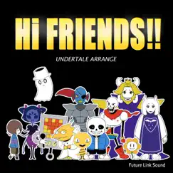 UNDERTALE ARRANGE 「Hi FRIENDS!!」 (Remix) by Future Link Sound album reviews, ratings, credits
