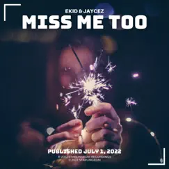 Miss Me Too - Single by StarlingEDM, Ekid & Jaycez album reviews, ratings, credits