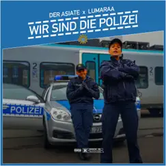 Wir sind die Polizei - Single by Der Asiate & Lumaraa album reviews, ratings, credits