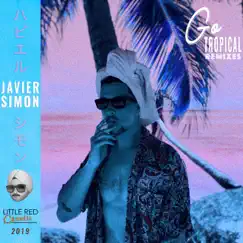 Go Tropical (Remixes) - Single by Javier Simon album reviews, ratings, credits