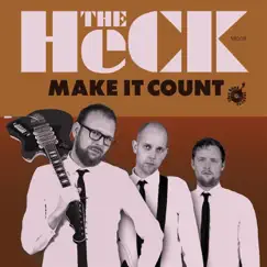 Make It Count - Single by The Heck album reviews, ratings, credits