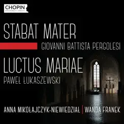 G.B. Pergolesi: Stabat Mater, P. Łukaszewski: Luctus Mariae by Chopin University Press, Anna Mikołajczyk-Niewiedział & Wanda Franek album reviews, ratings, credits