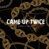 Came up Twice (feat. Y.Rome) - Single album lyrics, reviews, download