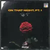 On That Night, Pt. 1 (feat. Kidd Jonezy & Tomi Keni) - Single album lyrics, reviews, download