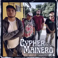 Cypher en la Mainero Ep.6 by Ycono, Eipy on the beat, Ef Coleman, Roussmx & OG Vargas album reviews, ratings, credits