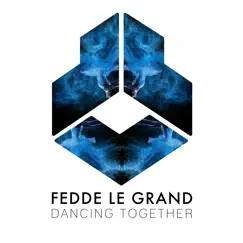 Dancing Together - Single by Fedde Le Grand album reviews, ratings, credits