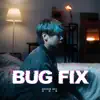 Bug Fix - Single album lyrics, reviews, download