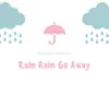 Rain Rain Go Away - Single album lyrics, reviews, download