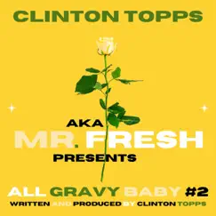 All Gravy Baby #2 - Single by Clinton Topps aka Mr. FRESH album reviews, ratings, credits