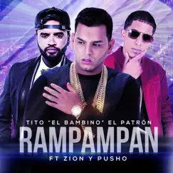 Rampampan (feat. Zion & Pusho) [feat. Zion & Pusho] [El Patrón] - Single by Tito El Bambino album reviews, ratings, credits