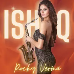 ISHQ - Single by Rocky Verma album reviews, ratings, credits