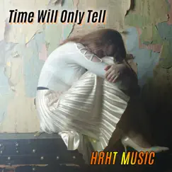 Time will only tell Song Lyrics