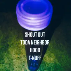 Shout Out Toda Neighbor Hood Part One - Single by T-Nuff album reviews, ratings, credits
