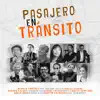 Pasajero en tránsito (feat. Martín Valverde, Marco López, Carlos Seoane, Ziza Fernandes, Migueli, Sandra Salas, Luis Enrique Ascoy, Blanca Sánchez, leonardo salas & Carlos Quintana) - Single album lyrics, reviews, download