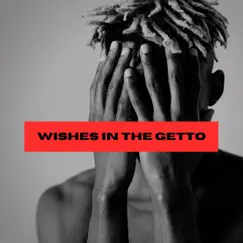 Wishes In the Ghetto Uk Type Beats Song Lyrics