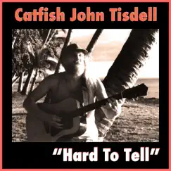 Hard to Tell (feat. Steve Wright & Bill J. Nichols) - Single by Catfish John Tisdell album reviews, ratings, credits