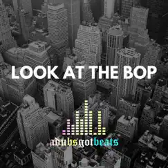 Look At the Bop - Single by Adubsgotbeats album reviews, ratings, credits