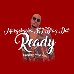 Ready (feat. Blaq Dot) - Single by MAKGEKGEBA album reviews, ratings, credits