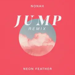 JUMP (Neon Feather Remix) - Single by NONAH & Neon Feather album reviews, ratings, credits