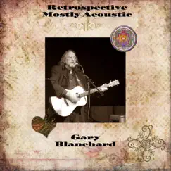 Mostly Acoustic (Retrospective) by Gary Blanchard album reviews, ratings, credits