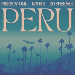 Peru (R3HAB Remix) - Single by Fireboy DML, Ed Sheeran & R3HAB album reviews, ratings, credits