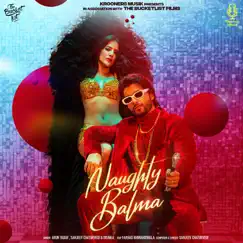 Naughty Balma - Single by Sanjeev Chaturvedi, Biswaa, Arun Yadav & Farhad Bhiwandiwala album reviews, ratings, credits