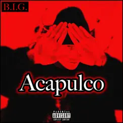 Acapulco (feat. Chronos) - Single by B.I.G. BAX album reviews, ratings, credits
