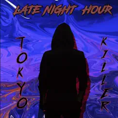 Tokyo Killer - Single by Late Night Hour album reviews, ratings, credits