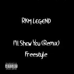 I'll Show You (Remix) [Freestyle] - Single by Rkm Legend album reviews, ratings, credits
