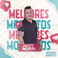 Melhores Momentos (Ao Vivo) - Single by Deivy Moral album reviews, ratings, credits
