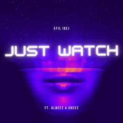 Just Watch (feat. Albeez 4 Sheez) - Single by Efil Idej album reviews, ratings, credits
