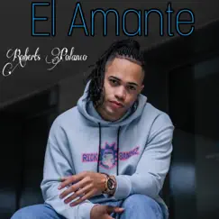 El Amante - Single by Roberts Polanco album reviews, ratings, credits