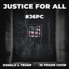Justice for All by Donald J. Trump & J6 Prison Choir song lyrics