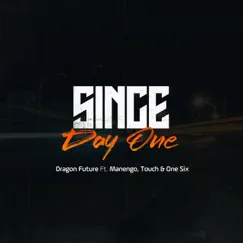 Since Day One (feat. Manengo, Touch & One Six) Song Lyrics