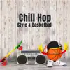 Chill Hop Style & Basketball: Underground Instrumental Mix album lyrics, reviews, download