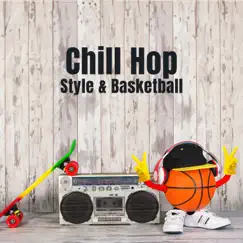 Chill Hop Style & Basketball: Underground Instrumental Mix by DJ Chill Rap & DJ Hip-Hop album reviews, ratings, credits