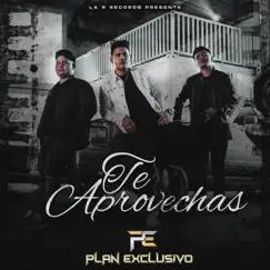 Te Aprovechas - Single by Plan Exclusivo album reviews, ratings, credits