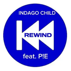 Rewind (feat. Pie) - Single by Indago Child album reviews, ratings, credits