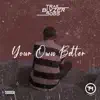 Your Own Better - Single album lyrics, reviews, download