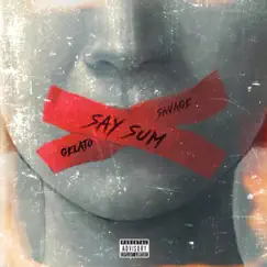Say Sum - Single by Gelato Savage album reviews, ratings, credits