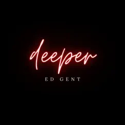 Deeper - Single by Ed Gent album reviews, ratings, credits
