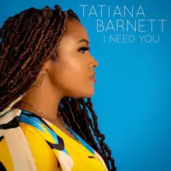 I Need You - Single by Tatiana Barnett album reviews, ratings, credits