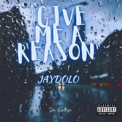 Give Me a Reason - Single by JayDolo album reviews, ratings, credits