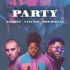 Party - Single by Jazzkey, Vxlcano & Erickillaz album reviews, ratings, credits